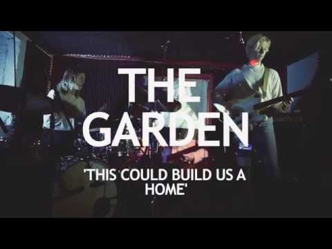 The Garden - This Could Build us a Home (Live Studio Session, 2016)