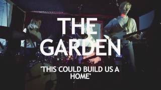 Malthouse Sessions |  The Garden - This Could Build us a Home