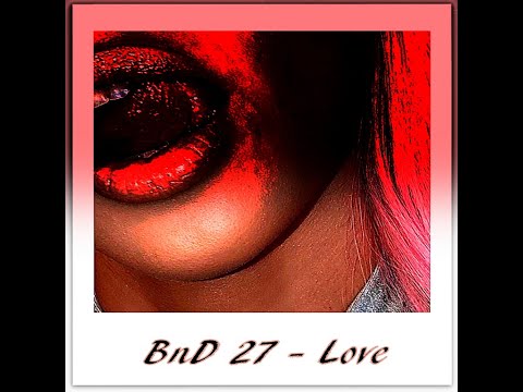 BnD 27 - Love 💕 * Freestyle Sesh * (Prod. Hue) + [Snippet Video] 💕