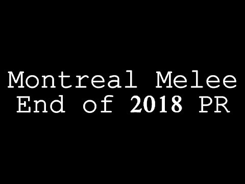 6 Months: A Montreal Melee PR Combo Video (End of 2018 Power Rankings)
