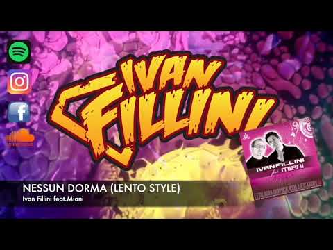 Ivan Fillini ft.Miani - NESSUN DORMA (LENTO STYLE)