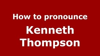 How to pronounce Kenneth Thompson