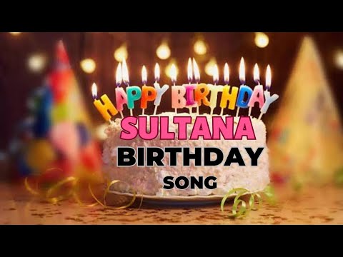 sultana birthday song with name birthday songs