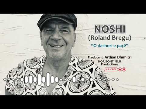 NOSHI (Roland Bregu) - O Dashuri e Parë