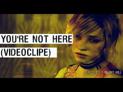 Silent Hill 3: You're Not Here (Music Video)