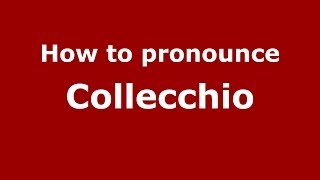 How to pronounce Collecchio