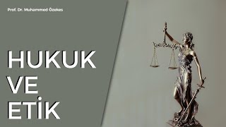 Hukuk ve Etik: Prof. Dr. Muhammed Özekes