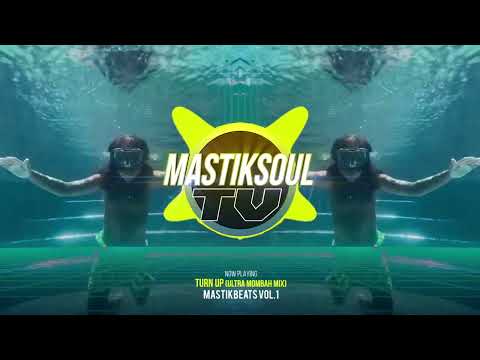 Mastiksoul - Turn Up (Ultra Mombah Mix)