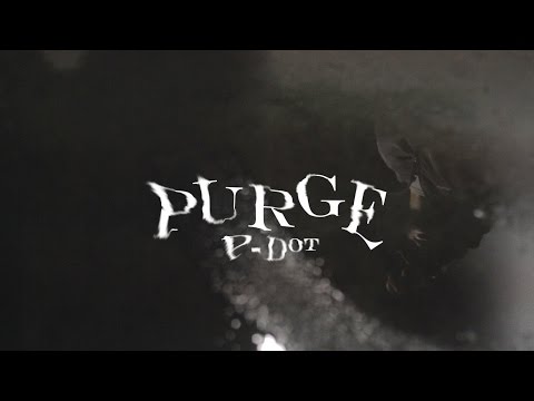 P-Dot - "Purge" (Prod. VESTIGE) (Official Video)