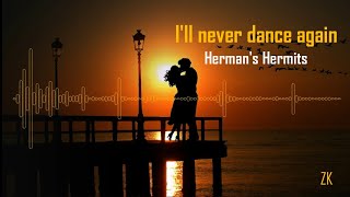 Download lagu Herman's Hermits - I'll Never Dance Again mp3