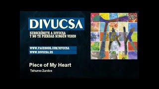 Tahures Zurdos - Piece of My Heart