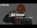 So high - (slowed+ reverb)| so high sidhu moose wala | so high lyrics |
