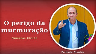 The Danger of Murmuring | Numbers 12:1-15 | Rev. Daniel Moreira