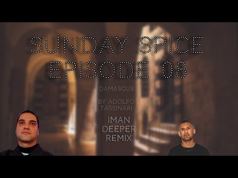 SUNDAY SPICE 08 - Remixing Damascus by Adolfo Tassinari (next release on deed music) Melodic Techno