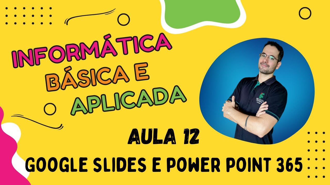 Aula 12 - Google Slides e Power Point 365