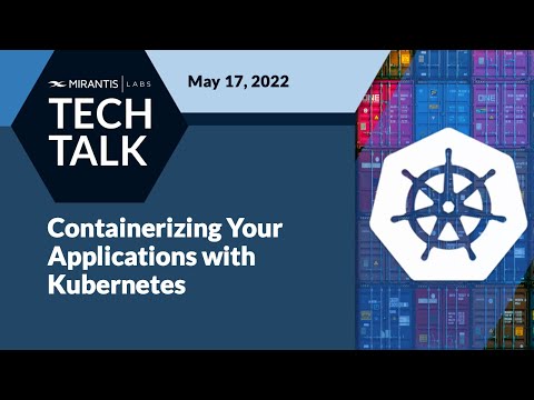 Containerizing your Applications | Mirantis Labs - Tech Talks