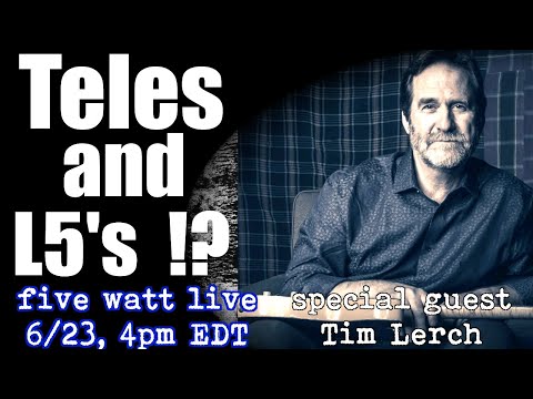 Teles and L-5s !?! w special guest Tim Lerch