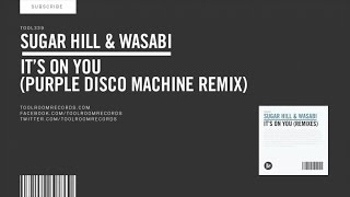 Sugar Hill & Wasabi - It\'s On You (Purple Disco Machine Remix) video