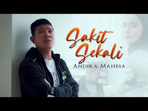 Andika Mahesa - Sakit Sekali (Official Video)
