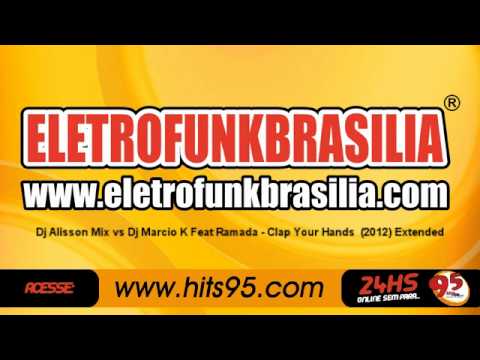 ((www.eletrofunkbrasilia.com)) Dj Alisson Mix vs Dj Marcio K - Feat Ramada - Clap Your Hands