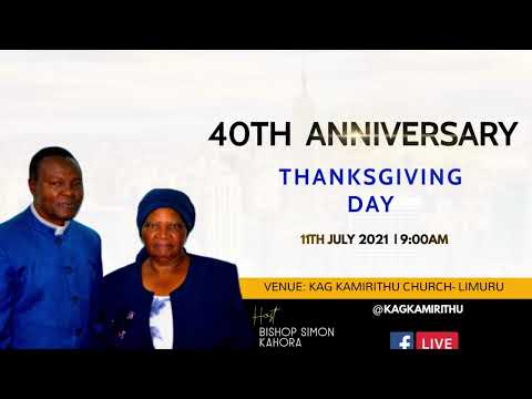40TH ANNIVERSARY THANKSGIVING SERMON BY BISHOP KIERU AT KAG KAMIRITHU