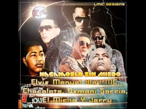 Elvis Manuel & Jerry feat. Blad MC, El Micha, Osmani Garcia & Chocolate - HAGAMOSLO SIN MIEDO