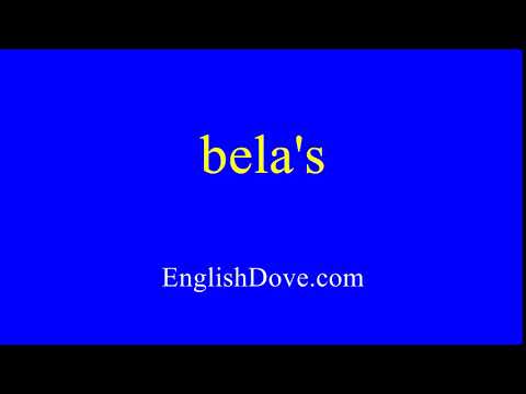 How to pronounce bela's in American English.