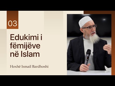 03 Edukimi i fëmijëve - Hoxhë Ismail Bardhoshi