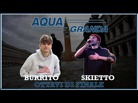 AQUA GRANDA - Burrito vs Skietto (Ottavi di Finale)