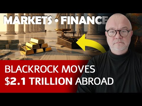 Why BlackRock Shifted $2.1 Trillion Overseas — And How It Could Impact You
