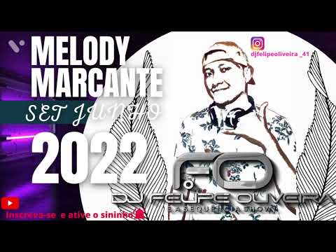 MELODY MARCANTE SET JUNHO 2022 DJ FELIPE OLIVEIRA