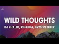 DJ Khaled Wild Thoughts Lyrics Ft Rihanna Bryson Tiller