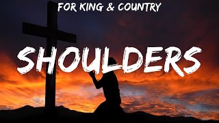 for KING &amp; COUNTRY ~ Shoulders # lyrics