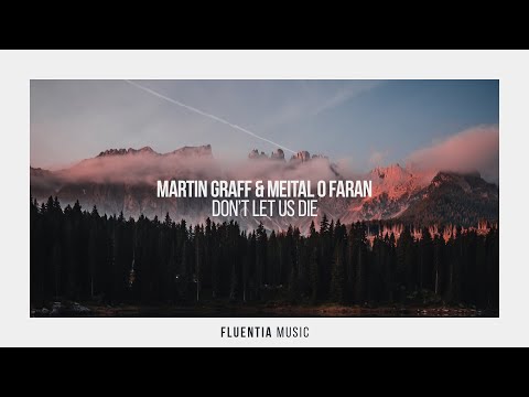 Martin Graff & Meital O Faran - Don't Let Us Die [Fluentia Music]