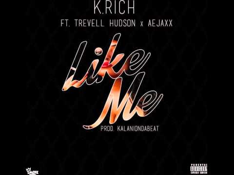 K.Rich feat. Trevell Hudson & AeJaxx - Like Me (Audio)