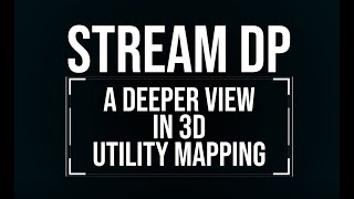 Stream DP | A deeper view in 3D utility mapping