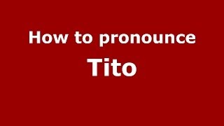 How to pronounce Tito
