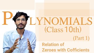 Relation of Zeroes with Coefficients | Class 10th [ Polynomials ]