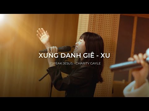 Xưng Danh Giê-xu - I Speak Jesus (Charity Gayle) | Hosanna Worship