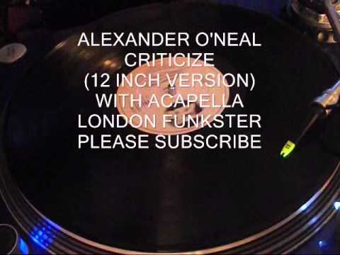 ALEXANDER O'NEAL - CRITICIZE (SPECIAL 12 INCH VERSION) WITH ACAPELLA