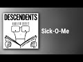 Descendents // Sick-O-Me