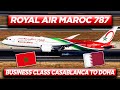 ROYAL AIR MAROC Business Class 787 From Casablanca To Doha