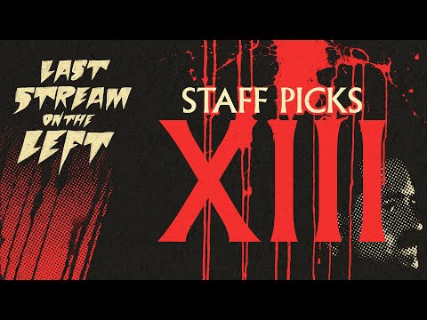 STAFF PICKS the 13th /// Last Stream on The Left /// February 18th, 2025