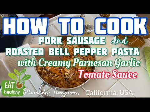 PORK SAUSAGE & ROASTED BELL PEPPER PASTA WITH CREAMY PARMESAN GARLIC TOMATO SAUCE #cooking