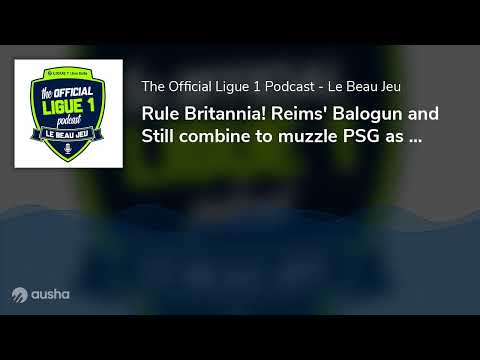 Rule Britannia! Reims' Balogun and Still combine to muzzle PSG as the top 8 - except for Lorient ...