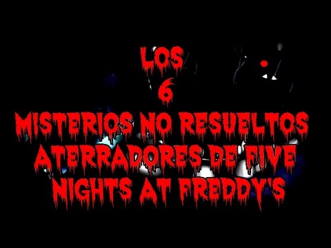 Los 6 Misterios sin Resolver de Five Nights At Freddy's