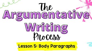 Argumentative Writing Unit - Lesson 5: Body Paragraphs