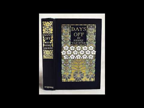 1st ed. Days Off and Other Digressions by Henry Van Dyke — free full audiobook