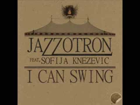 Jazzotron feat  Sofija Knezevic   I Can Swing original mix