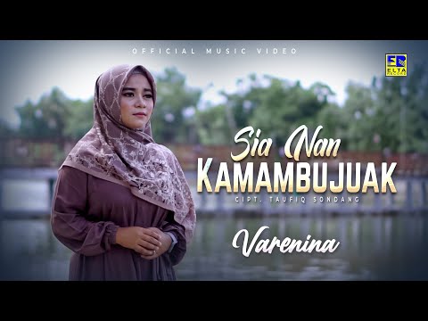 Lagu Minang Terbaru 2022 - Varenina - Sia Nan Kamambujuak (Official Video)